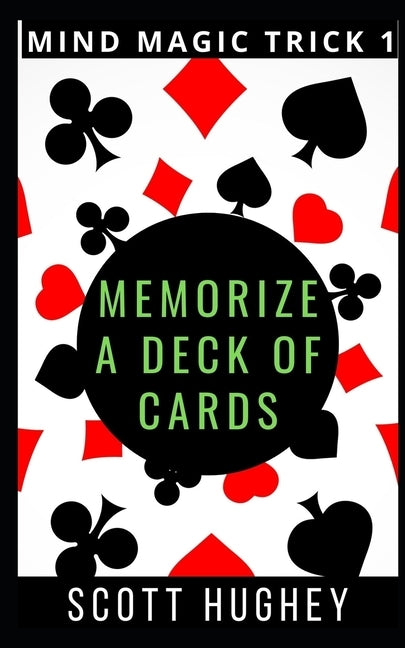 Memorize A Deck of Cards by Hughey, Scott