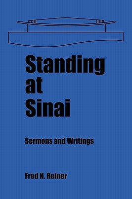 Standing at Sinai: Sermons and Writings by Reiner, Fred N.