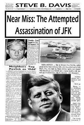 Near Miss: The Attempted Assassination of JFK by Davis, Steve B.