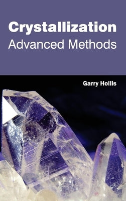 Crystallization: Advanced Methods by Hollis, Garry
