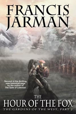 The Hour of the Fox: The Gardens of the West, Part 2 by Jarman, Francis