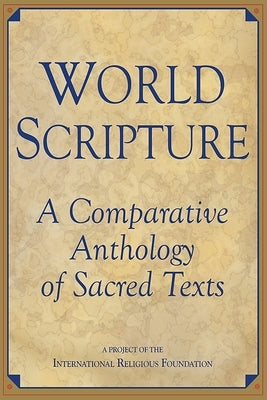 World Scripture: A Comparative Anthology of Sacred Texts by Wilson, Andrew