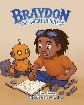 Braydon the Great Inventor (Children's Book) by Jackson, Jvon