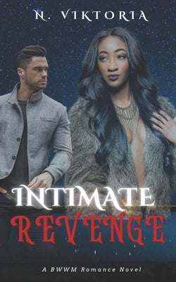 Intimate Revenge: An Interracial BWWM Dark Mafia Italian Billionaire Playboy Secret Baby Romance by Viktoria, N.