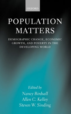 Population Matters 'Demographic Change, Economic Growth and Poverty by Birdsall, Nancy