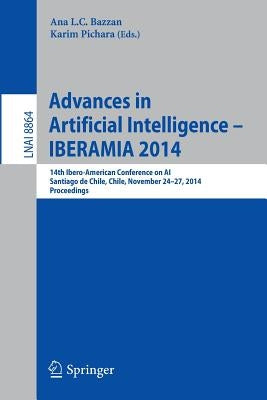Advances in Artificial Intelligence -- Iberamia 2014: 14th Ibero-American Conference on Ai, Santiago de Chile, Chile, November 24-27, 2014, Proceeding by Bazzan, Ana L. C.