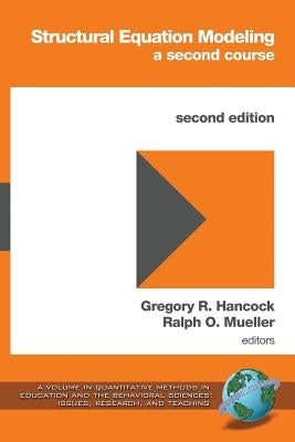Structural Equation Modeling: A Second Course (2nd Edition) by Hancock, Gregory R.