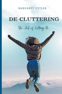 DeCluttering: the Art of Letting Go by Cutler, Margaret