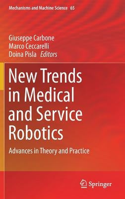 New Trends in Medical and Service Robotics: Advances in Theory and Practice by Carbone, Giuseppe