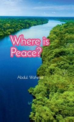 Where is Peace? by Abdul Waheed