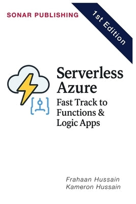 Unlock the power of serverless computing with Serverless Azure by Hussain, Frahaan