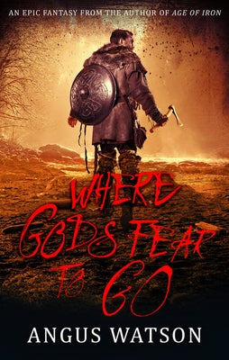 Where Gods Fear to Go by Watson, Angus