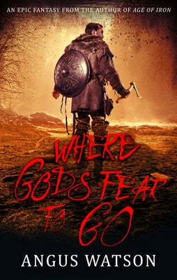 Where Gods Fear to Go by Watson, Angus