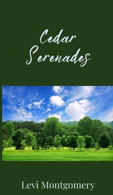 Cedar Serenades by Montgomery, Levi