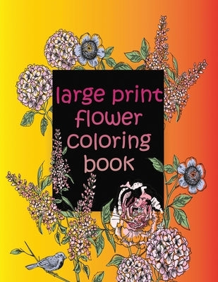 large print flower coloring book: easy activity coloring book for adult senior women by Design, Edge