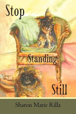 Stop Standing Still by Rilla, Sharon Marie