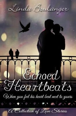 Echoed Heartbeats by Boulanger, Linda