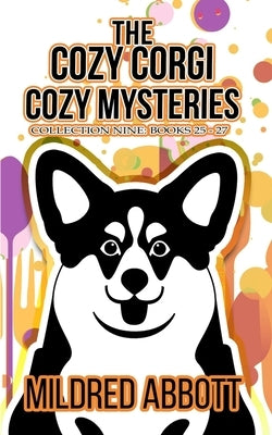 The Cozy Corgi Cozy Mysteries - Collection Nine: Books 25-27 by Abbott, Mildred