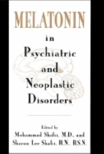 Melatonin in Psychiatric and Neoplastic Disorder by Shafii, Mohammad