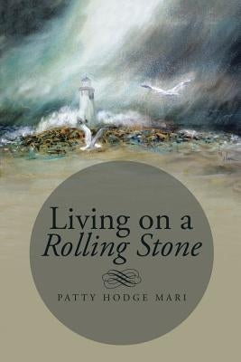 Living on a Rolling Stone by Mari, Patty Hodge
