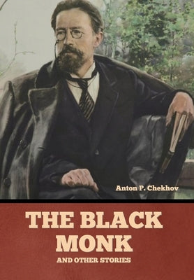 The Black Monk and Other Stories by Chekhov, Anton Pavlovich