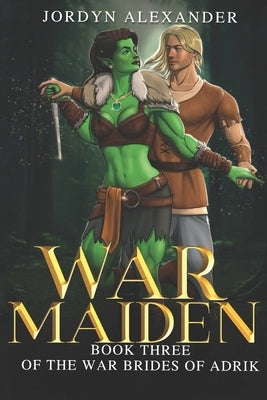 War Maiden: An Orc Romance by Alexander, Jordyn