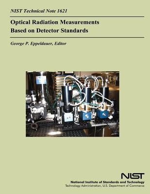 NIST Technical Note 1621: Optical Radiation Measurements Based on Detector Standards by U. S. Department of Commerce