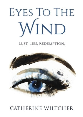 Eyes To The Wind by Wiltcher, Catherine