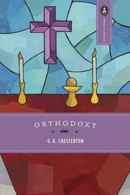 Orthodoxy by Chesterton, G. K.