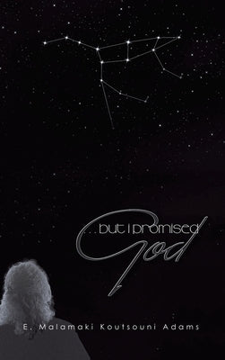 But I Promised God by Adams, E. Malamaki Koutsouni