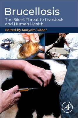 Brucellosis: The Silent Threat to Livestock and Human Health by Dadar, Maryam