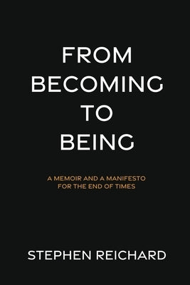 From Becoming to Being by Stephen Reichard