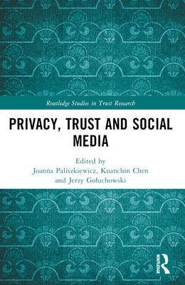 Privacy, Trust and Social Media by Paliszkiewicz, Joanna