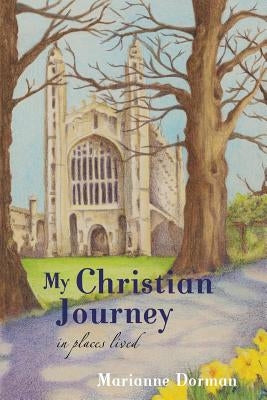 My Christian Journey: In Places Lived by Dorman, Marianne