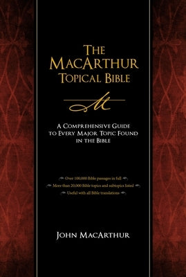 The MacArthur Topical Bible by MacArthur, John F.