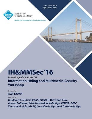 IH&MMSec 16 ACM Information Hiding & MultiMedia Security 16 by Ih&mmsec 16 Conference Committee