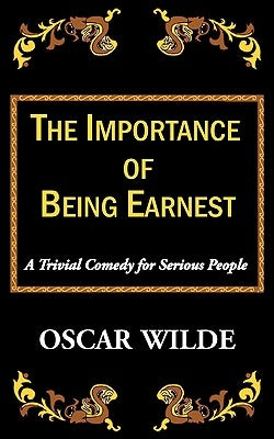 The Importance of Being Earnest-A Trivial Comedy for Serious People by Wilde, Oscar