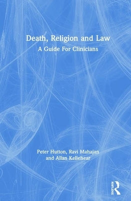 Death, Religion and Law: A Guide for Clinicians by Hutton, Peter