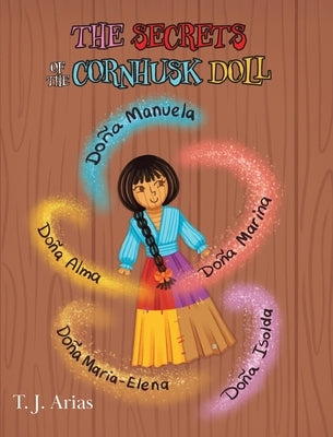 The Secrets of the Cornhusk Doll by Arias, T. J.