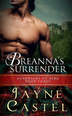 Breanna's Surrender: A Medieval Scottish Romance by Castel, Jayne