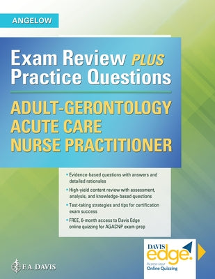 Adult-Gerontology Acute Care Nurse Practitioner: Exam Review Plus Practice Questions by Angelow, Anthony M.