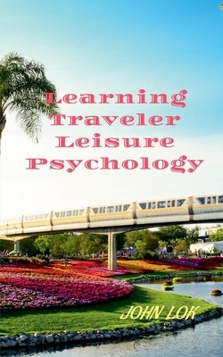 Learning Traveler Leisure Psychology by Lok, John