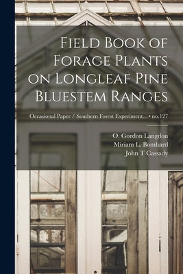 Field Book of Forage Plants on Longleaf Pine Bluestem Ranges; no.127 by Langdon, O. Gordon