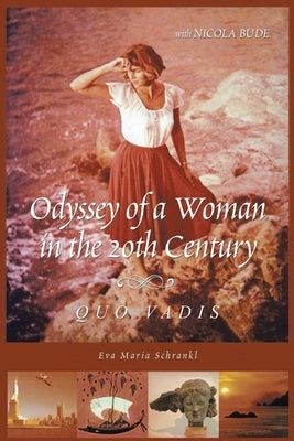 Odyssey of a Woman in the 20th Century Quo Vadis by Schrankl, Eva Maria