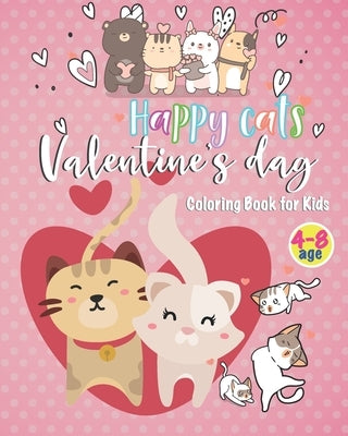 Happy Cats Valentine day Coloring book for kids: Gift For Your Child or Grandchild Collection of Fun and Easy Happy 45 Fun Valentines Coloring Pages F by Kingcarter, Sophia