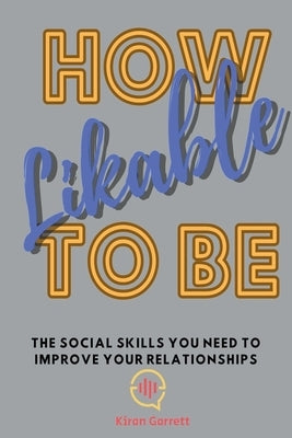 How to be Likeable by Garrett, Kiran