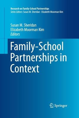 Family-School Partnerships in Context by Sheridan, Susan M.
