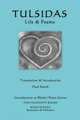Tulsidas - Life & Poems by Smith, Paul