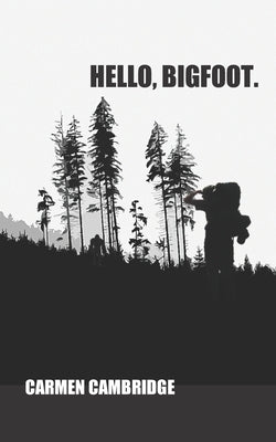 Hello, Bigfoot. by Cambridge, Carmen