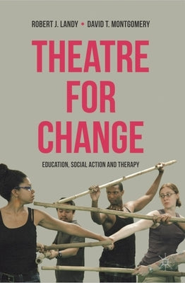 Theatre for Change: Education, Social Action and Therapy by Landy, Robert